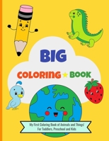 Big Coloring Book for Toddlers, Preschool and Kids: For Ages 3 to 8 Years Old B092P9NTGD Book Cover