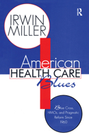 American Health Care Blues: Blue Cross, HMOs, and Pragmatic Reform Since 1960 1560002654 Book Cover