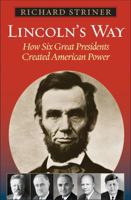 Lincoln's Way: How Six Great Presidents Created American Power 1442200650 Book Cover