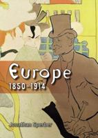 Europe 1850-1914: Progress, Participation and Apprehension 1405801344 Book Cover