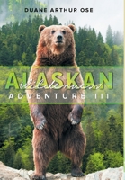 Alaskan Wilderness Adventure: Book 3 1648950981 Book Cover