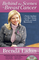 Behind the Scenes of Breast Cancer: A News Anchor Tells Her Story of Body and Soul Recovery 1596690917 Book Cover
