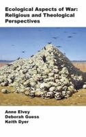 Ecological Aspects of War: Religious and Theological Perspectives 1925643204 Book Cover