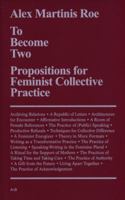 To Become Two: Propositions for Feminist Collective Practice 3943620581 Book Cover
