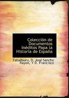 Colección de Documentos Inéditos Papa la Historia de España 1113658894 Book Cover