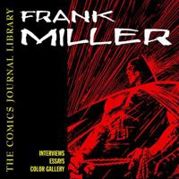 The Comics Journal Library: Frank Miller 1560975288 Book Cover