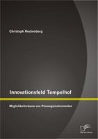 Innovationsfeld Tempelhof: Moglichkeitsraume Von Planungsinstrumenten 3842895437 Book Cover