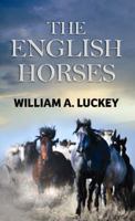 The English Horses: A Western Story (Five Star First Edition Western) (Five Star Western Series) 0843960329 Book Cover