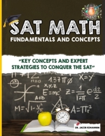 SAT Math Fundamentals and Concepts: "Key Concepts and Expert Strategies to Conquer the SAT" B0F2NB82NR Book Cover