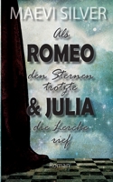 Als Romeo den Sternen trotzte & Julia die Lerche rief 3756274608 Book Cover