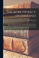 The Acre-Ocracy of England: A List of All Owners of Three Thousand Acres and Upwards, With Their Possessions and Incomes, Arranged Under Their Var 1016506074 Book Cover