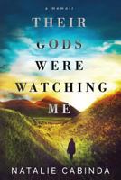 Their Gods Were Watching Me 1539944581 Book Cover