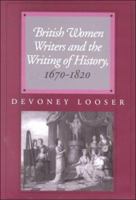 British Women Writers and the Writing of History, 1670-1820 0801879051 Book Cover