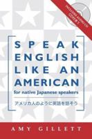 Speak English Like an American for Native Japanese Speakers 0972530029 Book Cover