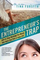 The Entrepreneur's Trap: How to Stop Working Too Much, Take Back Your Time and Enjoy Life 1934509620 Book Cover