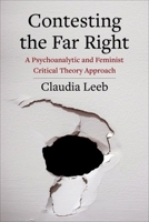 Contesting the Far Right: A Psychoanalytic and Feminist Critical Theory Approach (New Directions in Critical Theory) 0231213077 Book Cover