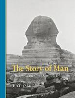 The Story of Man: A History of the Great Spiritual Traditions 1733565302 Book Cover