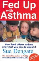 Fed Up with Asthma : How Food Affects Asthma and What You Can Do It 1740510569 Book Cover