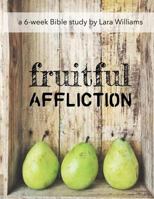 Fruitful Affliction: Truth Gleaned from the Life of Joseph 1511577029 Book Cover