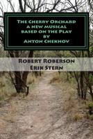 The Cherry Orchard: A new musical based on Anton Chekhov's Play 1481971158 Book Cover