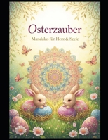 Osterzauber: Mandalas für Herz & Seele (Zauberhafte Mandalas für Herz & Seele) (German Edition) B0GQ9Y8SP3 Book Cover