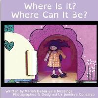 Where Is It? Where Can It Be? 1534661891 Book Cover