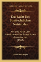 Das Recht Des Strafrechtlichen Notstandes: Vor Und Nach Dem Inkrafttreten Des Burgerlichen Gesetzbuches (1903) 1160374228 Book Cover