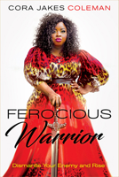 Ferocious Warrior: A Strategy to Dismantle Your Enemy in the Ugly Fights 1629996599 Book Cover