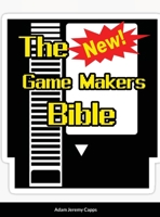 The New Game Makers Bible 1312384727 Book Cover