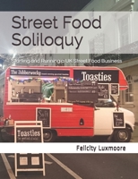 Street Food Soliloquy: Starting and Running a UK Street Food Business 1090491387 Book Cover