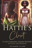 Hattie’s Closet: 11 Life-changing Lessons Rooted in Faith and Wisdom B0F9M6KXWH Book Cover