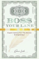 Boss Your Lane: Expert Advice for the Novice Entrepreneur B09M4QV4ZB Book Cover
