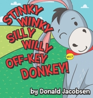 Stinky Winky Silly Willy off-Key Donkey : A Fun Rhyming Animal Bedtime Book for Kids 1732827338 Book Cover