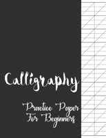 Calligraphy Practice Paper for Beginners: Modern Calligraphy and Handlettering Practice Sheets Slant Angle Lined Guide, Calligraphy and Hand Lettering Practice Paper and Workbook for Beginners 1655493736 Book Cover