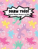 Draw This!: 100 Drawing Prompts for Kids Pink Abstract Rainbow Version 1 1077134312 Book Cover