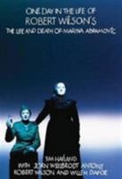 One Day in the Life of Robert Wilsons The life and Death of Marina Abramovic 0984230335 Book Cover