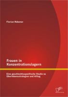 Frauen in Konzentrationslagern: Eine Geschlechtsspezifische Studie Zu Uberlebensstrategien Und Alltag 3842886101 Book Cover