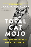 Total Cat Mojo: Everything You Need to Know to Care for Your Favorite Feline Friend 0143131613 Book Cover