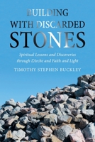 Building With Discarded Stones: Spiritual Lessons and Discoveries Through L’arche and Faith and Light 1664158294 Book Cover