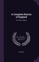 A Complete History of England: For Junior Classes 1144957176 Book Cover