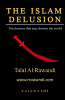 The Islam Delusion - Volume 1: The doctrine that may destroy the world 1698983697 Book Cover