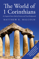 The World of 1 Corinthians: An Exegetical Source Book of Literary and Visual Backgrounds 1620329832 Book Cover