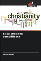Etica cristiana semplificata (Italian Edition) 6208538793 Book Cover