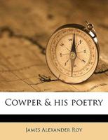 Cowper & his poetry 1164011081 Book Cover