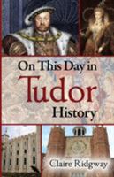 On This Day in Tudor History 849437219X Book Cover
