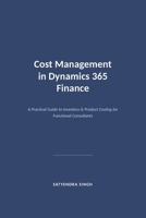 Cost Management in Dynamics 365 Finance: Cost Management in Dynamics 365 Finance B0HHYDJLT2 Book Cover