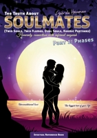 The Truth About Soulmates (Twin Souls, Twin Flames, Dual Souls, Karmic Partners) Part 1: Phases: Heavenly connection with infernal anguish 375283353X Book Cover