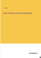 Over the Plains and On the Mountains 3382154706 Book Cover