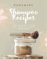 Homemade Shampoo Recipes: 30 Easy DIY Shampoo Recipes B08B325FCK Book Cover