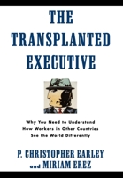 The Transplanted Executive: Why You Need to Understand How Workers in Other Countries See the World Differently 019508795X Book Cover